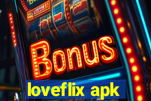 loveflix apk